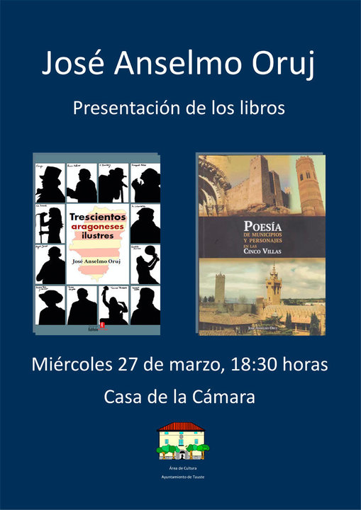 Presentación en Tauste de los libros ‘Trescientos aragoneses ilustres’ y ‘Poesía de municipios y personajes de las Cinco Villas’ de José Anselmo Oruj