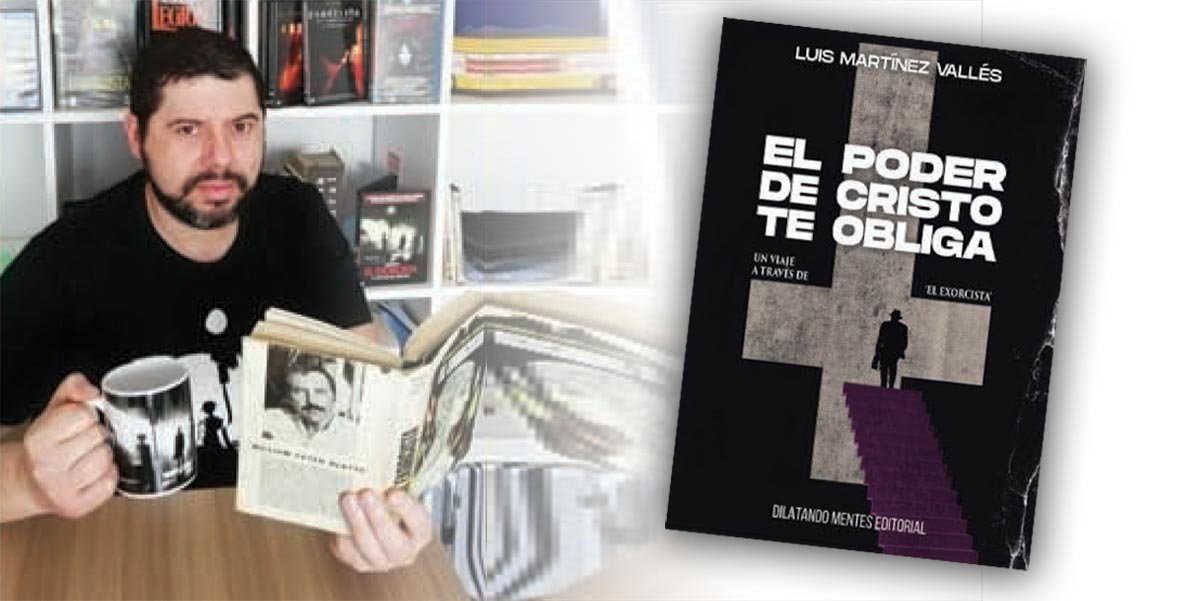El libro de Luis Martínez Vallés ‘El poder de Cristo te obliga’ conmemora el cincuenta aniversario de la publicación de la novela 'El Exorcista'