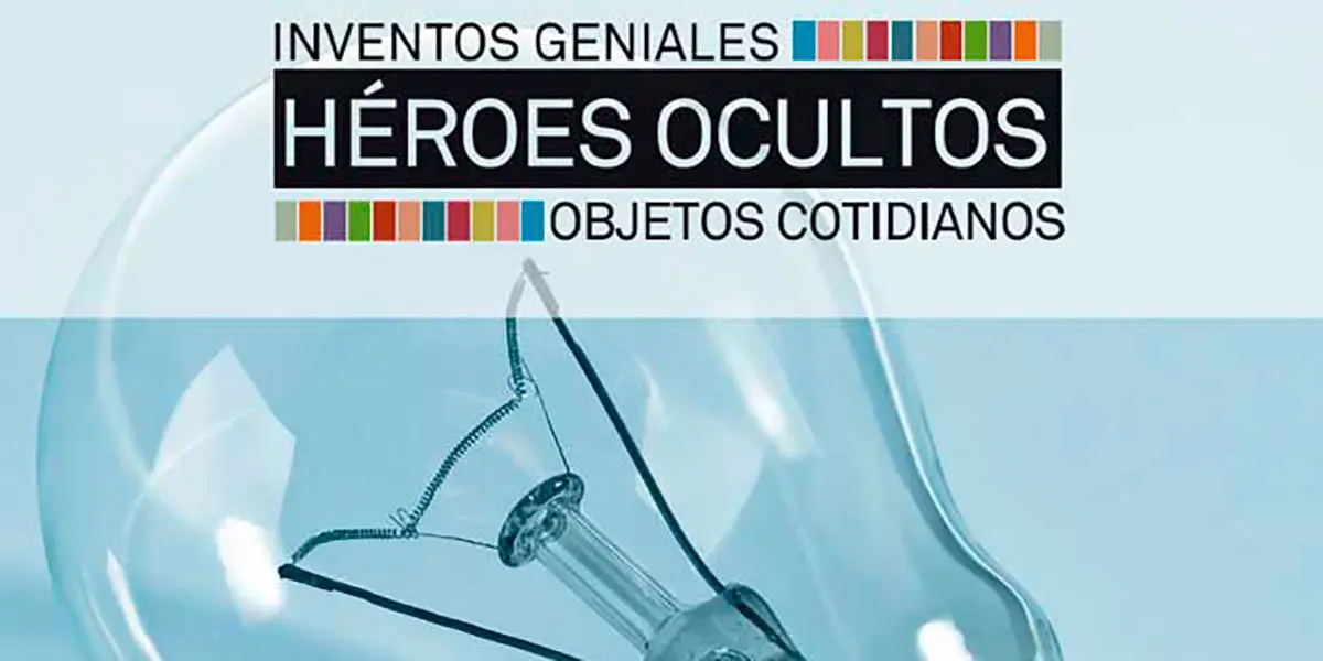 Héroes Ocultos. Inventos geniales. Objetos cotidianos