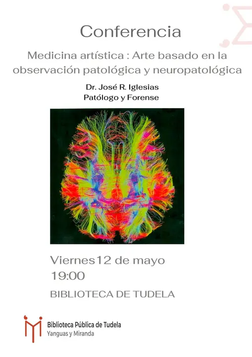 Conferencia en Tudela &lsquo;Medicina art&iacute;stica Arte basado en la observaci&oacute;n patol&oacute;gica y neuropatol&oacute;gica&rsquo;