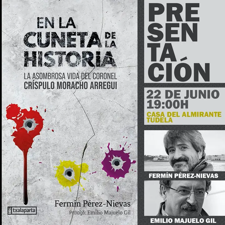 Presentaci&oacute;n en Tudela del libro 'En la cuneta de la Historia. La asombrosa vida del Coronel Cr&iacute;spulo Moracho Arregui&rsquo; de Ferm&iacute;n P&eacute;rez Nievas y Emilio Majuelo Gil