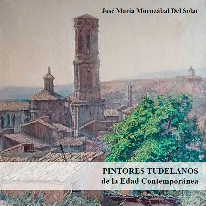 Presentaci&oacute;n del libro &lsquo;Pintores tudelanos de la edad contempor&aacute;nea&rsquo; de Jos&eacute; Mar&iacute;a Muruz&aacute;bal del Solar