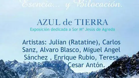 Exposici&oacute;n 'Azul de tierra' dedicada a Sor Mar&iacute;a de Jes&uacute;s de &Aacute;greda