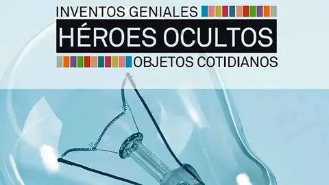 Héroes Ocultos. Inventos geniales. Objetos cotidianos