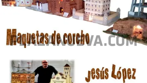 Exposici&oacute;n en Castej&oacute;n de maquetas de corcho de Jes&uacute;s L&oacute;pez