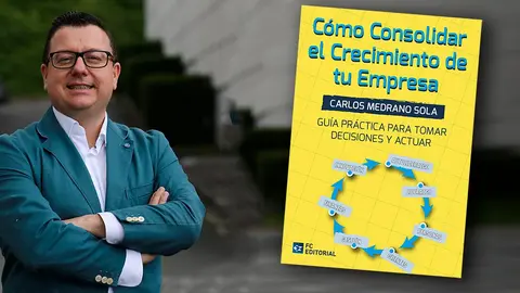 Carlos Medrano Sola y su nuevo libro titulado &lsquo;C&oacute;mo consolidar el crecimiento de tu empresa&rsquo;