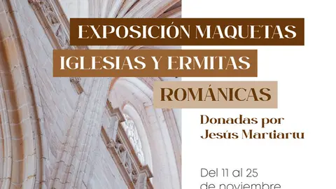 Exposici&oacute;n en Murchante &lsquo;Maquetas de iglesias y ermitas rom&aacute;nicas&rsquo; donadas por Jes&uacute;s Martiartu