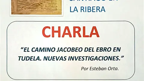 Charla en Tudela &lsquo;El Camino Jacobeo del Ebro en Tudela. Nuevas investigaciones&rsquo;