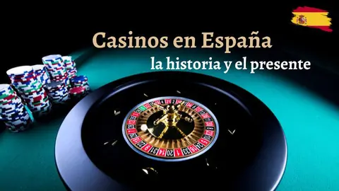 La historia de los casinos en Espa&ntilde;a el pasado y el presente 3