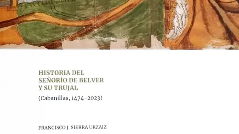 Libro &lsquo;Historia del se&ntilde;or&iacute;o de Belver y su trujal (1474-2023)&rsquo; de Francisco J. Sierra Urzaiz
