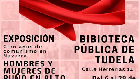 Exposici&oacute;n en Tudela &lsquo;Hombres y mujeres de pu&ntilde;o en alto. Cien a&ntilde;os de comunismo en Navarra&rsquo;