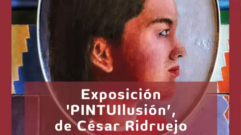 Exposici&oacute;n en Tudela &lsquo;PINTUIlusi&oacute;n&rsquo; de C&eacute;sar Ridruejo