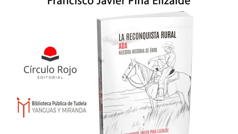 Presentaci&oacute;n en Tudela del libro &lsquo;La Reconquista Rural ADA Nuestra historia de &eacute;xito&rsquo; de Francisco Javier Pina Elizalde
