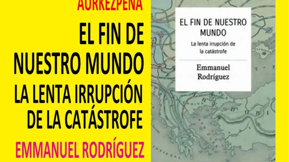 Presentaci&oacute;n en Tudela del libro &lsquo;El fin de nuestro mundo la lenta irrupci&oacute;n de la cat&aacute;strofe&rsquo; de Emmanuel Rodr&iacute;guez