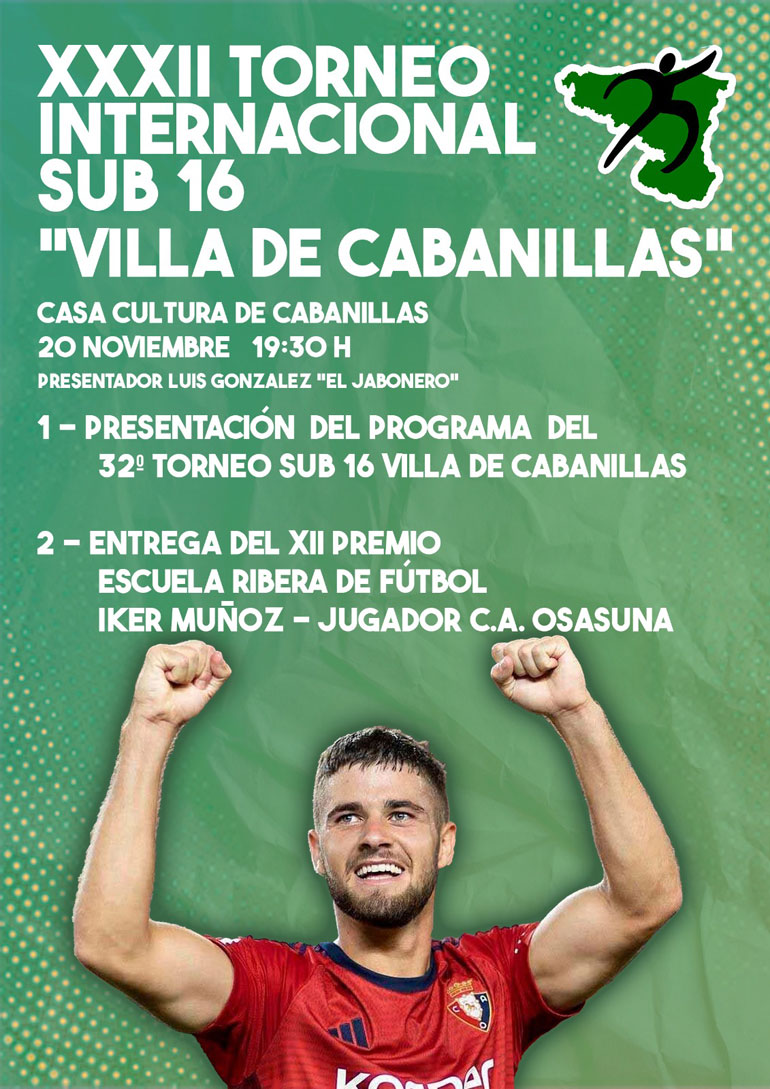 XXXII Torneo Internacional de Fútbol Sub-16 ‘Villa de Cabanillas’ y entrega del XII Premio Escuela Ribera de Fútbol a Iker Muñoz